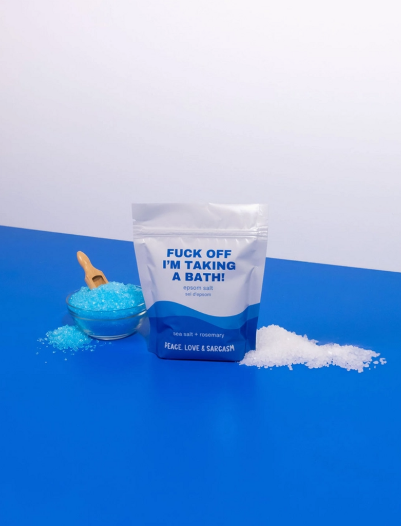Fuck Off I'm Taking A Bath Epsom Salt Bath Soak