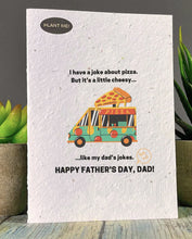Load image into Gallery viewer, I Have a Joke About Pizza Fathers Day Plantable Card Wildfloers
