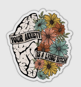 Your Anxiety Is A Lying Bitch Vinyl Sticker